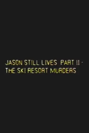 Jason Still Lives Part 2: The Ski Resort Murders