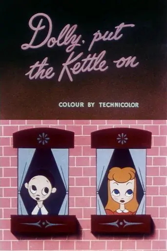 Dolly, Put the Kettle On