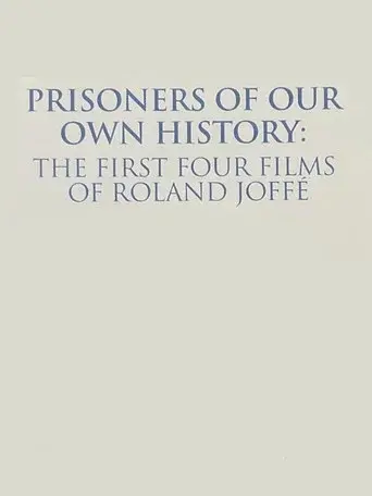 Prisoners of Our Own History: The First Four Films of Roland Joffé