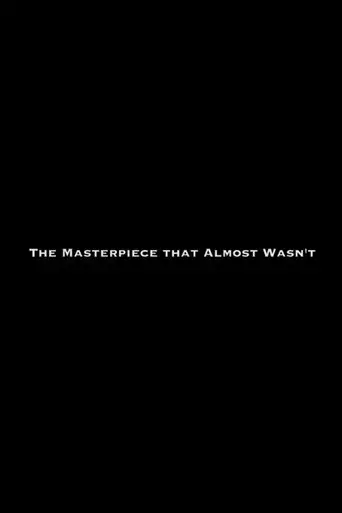The Masterpiece That Almost Wasn't