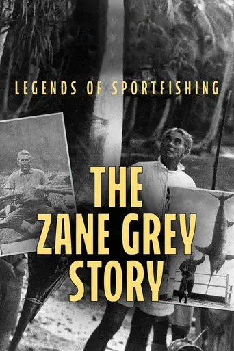 Legends of Sportfishing: The Zane Grey Story