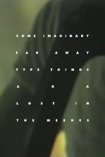 Some Imaginary Far Away Type Things a.k.a. Lost in the Meshes