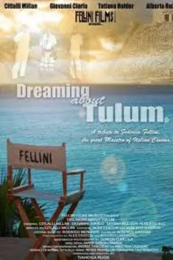 Dreaming About Tulum: A Tribute to Federico Fellini