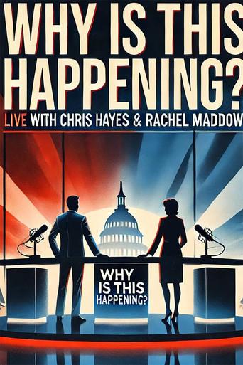 Why is this Happening? Live with Chris Hayes & Rachel Maddow