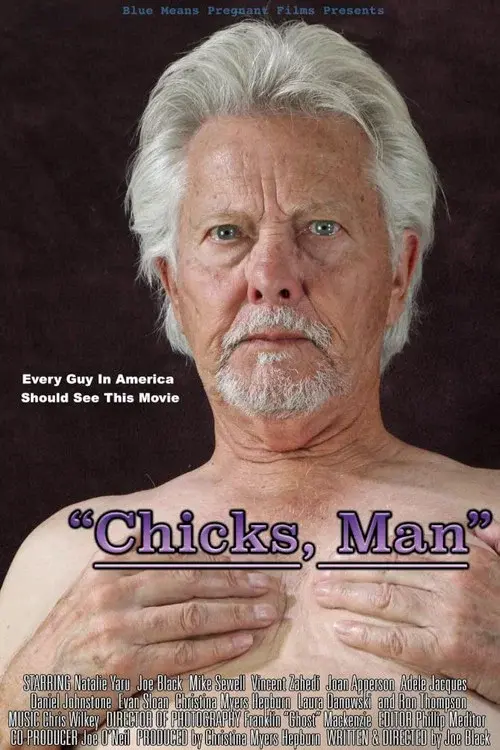 “Chicks, Man”
